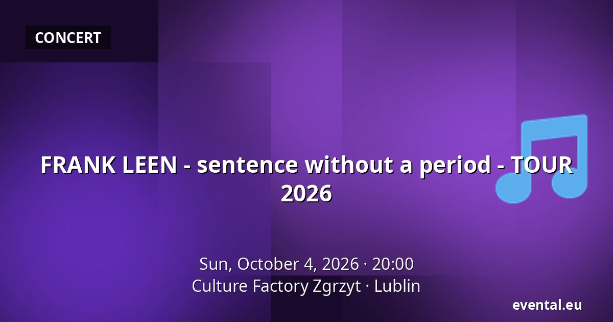 FRANK LEEN - sentence without a period - TOUR 2026 — Culture Factory Zgrzyt, Lublin