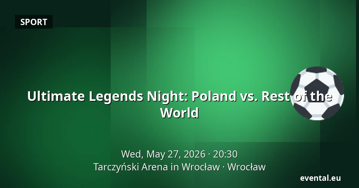 Ultimate Legends Night: Poland vs. Rest of the World — Tarczyński Arena in Wrocław, Wrocław