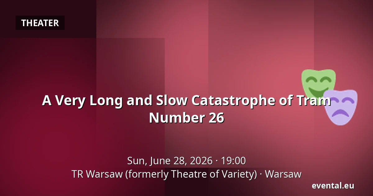 A Very Long and Slow Catastrophe of Tram Number 26 — TR Warsaw (formerly Theatre of Variety), Warsaw