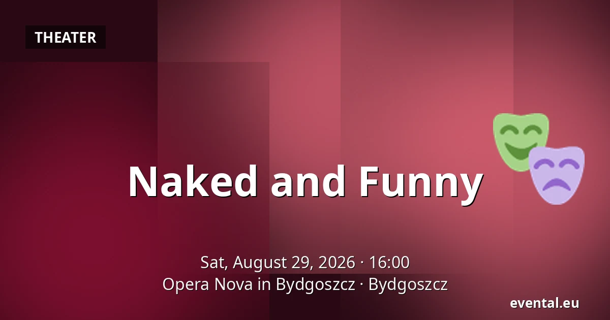 Naked and Cheerful — Opera Nova in Bydgoszcz, Bydgoszcz