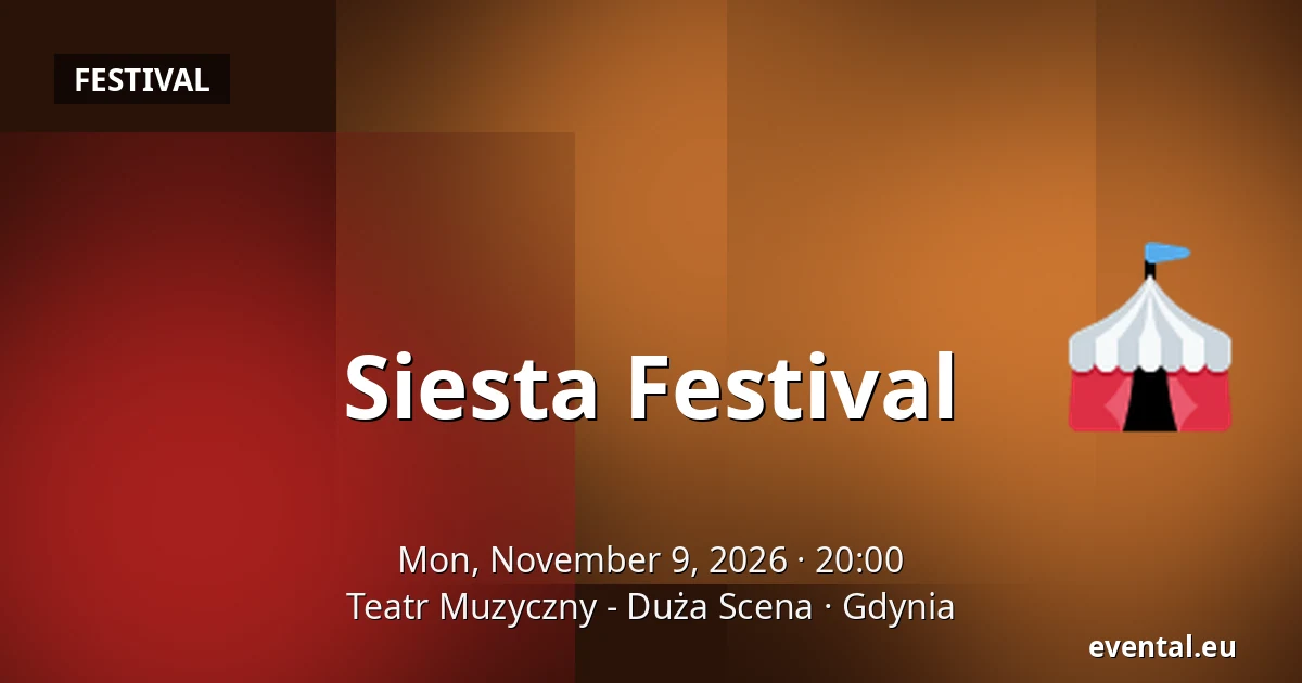 Siesta Festival — Teatr Muzyczny - Duża Scena, Gdynia