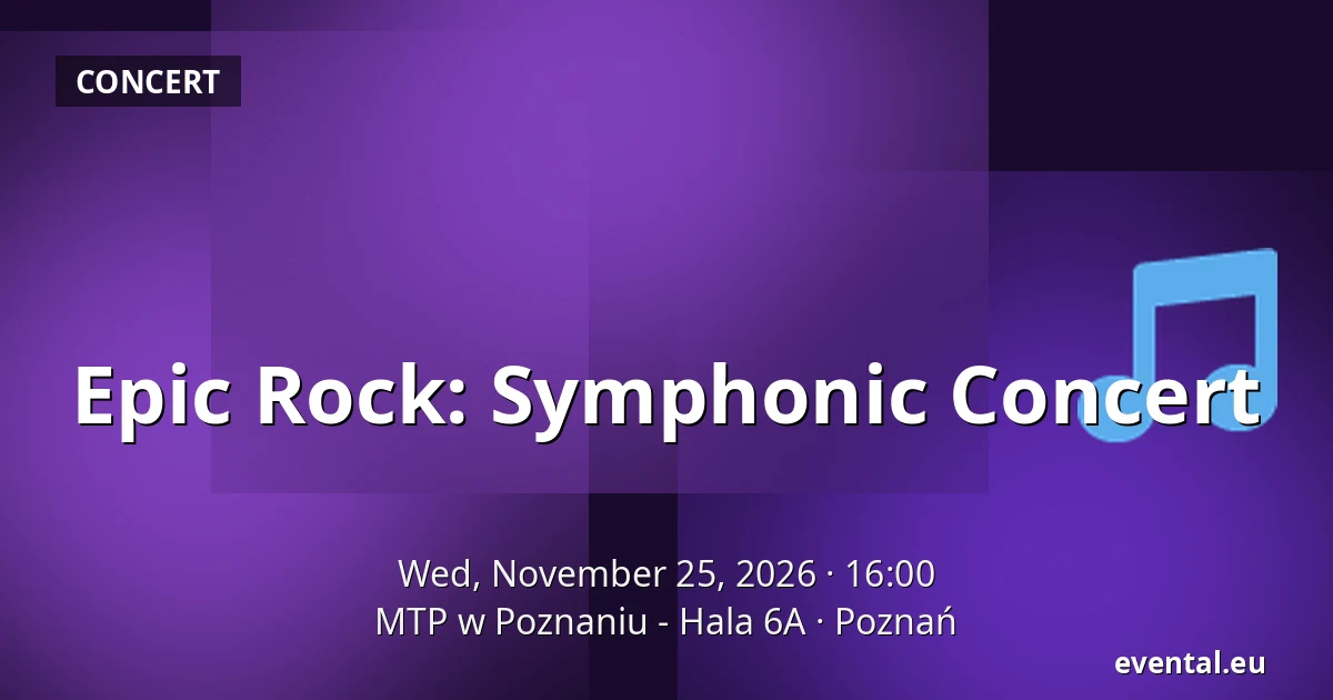 Epic Rock: Symphonic Concert — MTP w Poznaniu - Hala 6A, Poznań