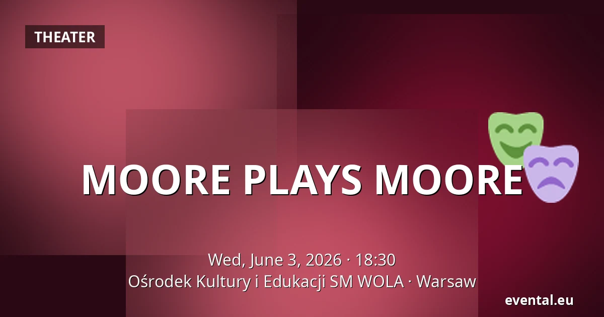 MOORE PLAYS MOORE — Ośrodek Kultury i Edukacji SM WOLA, Warsaw
