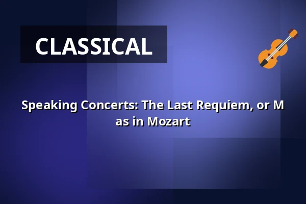 Speaking Concerts: The Last Requiem, or M as in Mozart — Aula of Adam Mickiewicz University in Poznań, Poznań