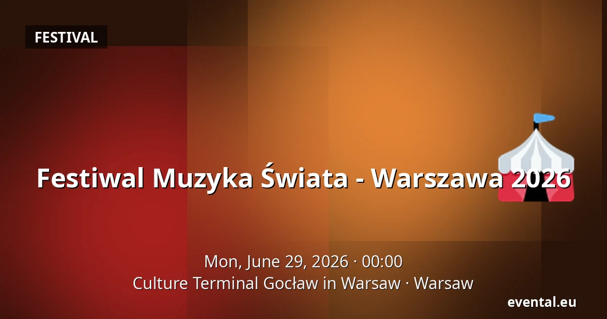 Festiwal Muzyka Świata - Warszawa 2026 — Culture Terminal Gocław in Warsaw, Warsaw