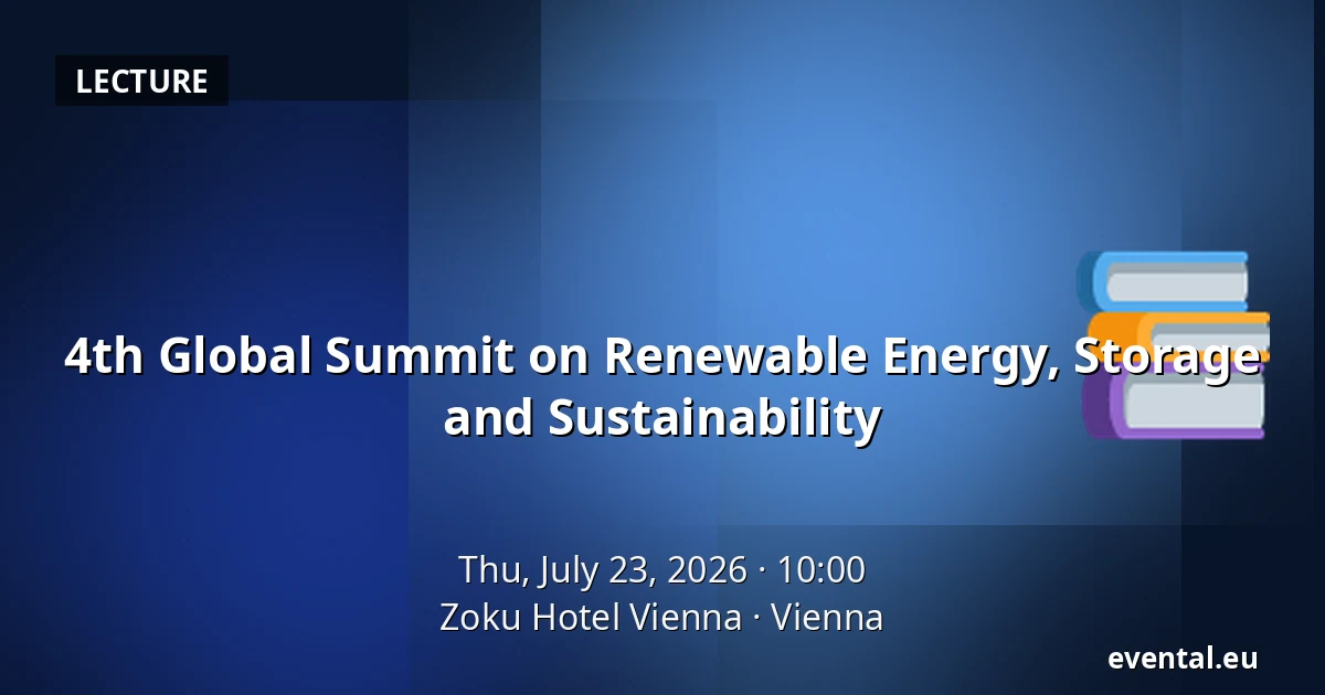 4th Global Summit on Renewable Energy, Storage and Sustainability — Zoku Hotel Vienna, Vienna