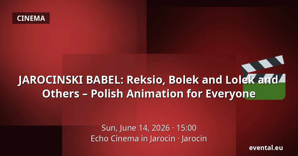 JAROCINSKI BABEL: Reksio, Bolek and Lolek and Others – Polish Animation for Everyone — Echo Cinema in Jarocin, Jarocin