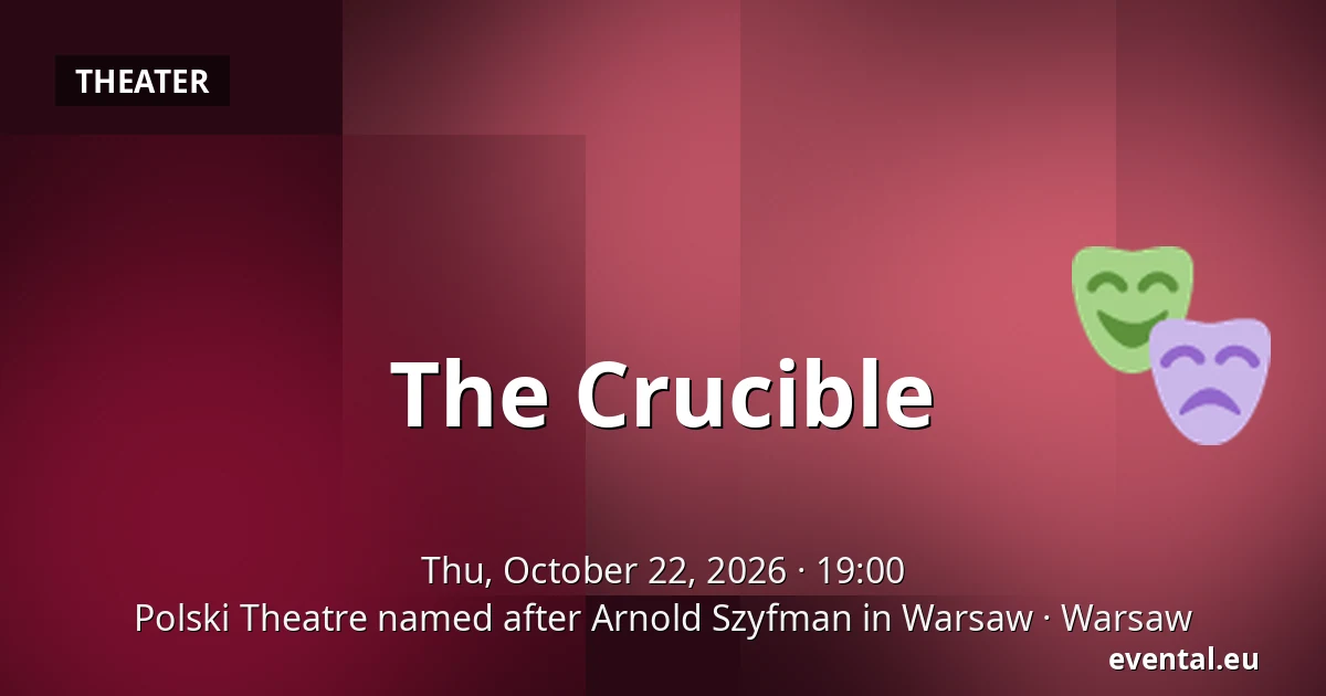 The Crucible — Polski Theatre named after Arnold Szyfman in Warsaw, Warsaw