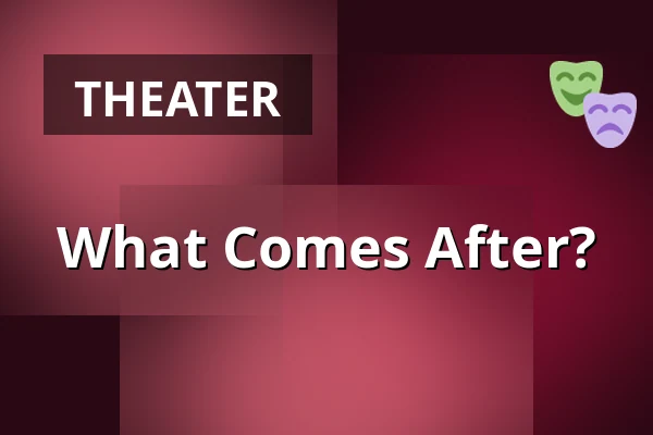 What Comes After? — Polonia Theatre in Warsaw, Warsaw