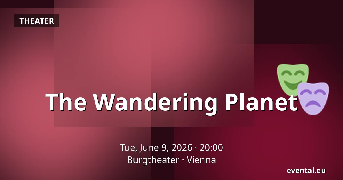 The Wandering Planet — Burgtheater, Vienna