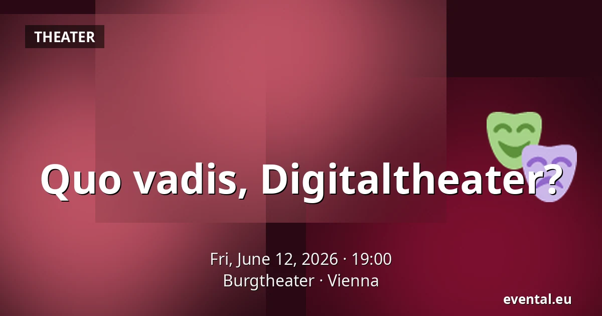 Quo vadis, Digitaltheater? — Burgtheater, Vienna