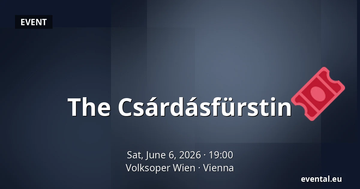 The Csárdásfürstin — Volksoper Wien, Vienna