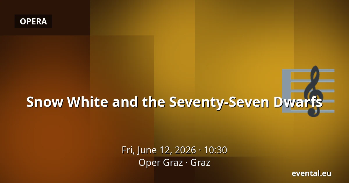 Snow White and the Seventy-Seven Dwarfs — Oper Graz, Graz