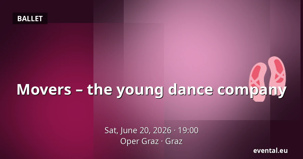 Movers – the young dance company — Oper Graz, Graz