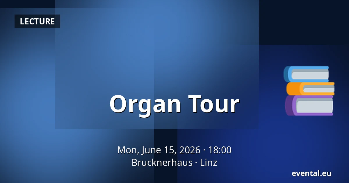 Organ Tour — Brucknerhaus, Linz