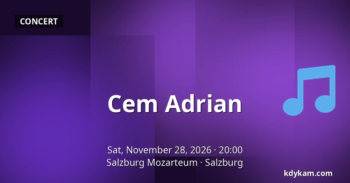 Cem Adrian — Salzburg Mozarteum, Salzburg