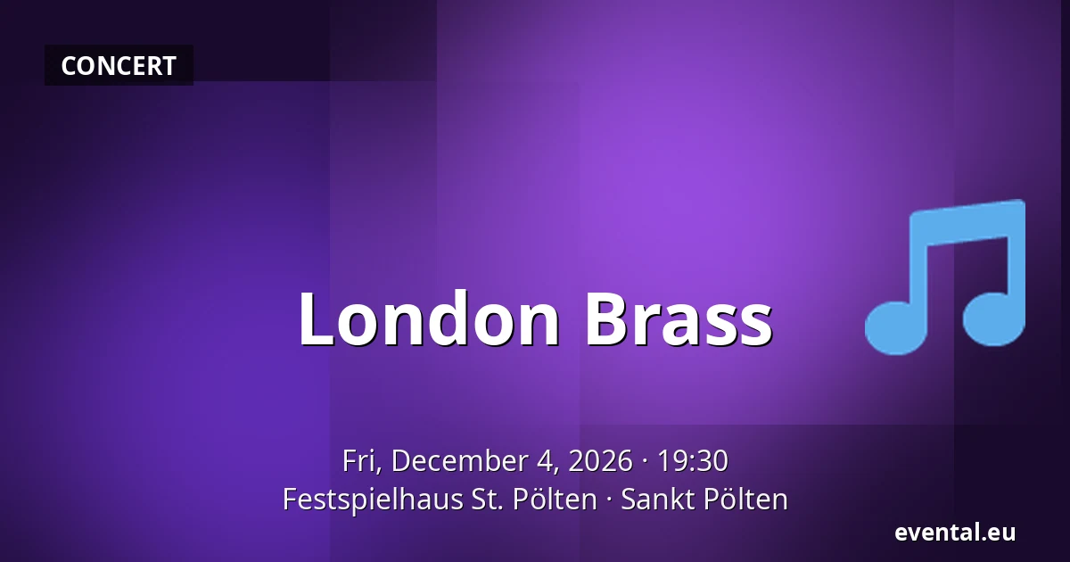 London Brass — Festspielhaus St. Pölten, Sankt Pölten