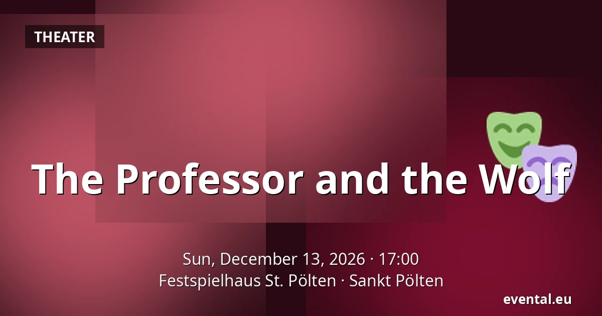The Professor and the Wolf — Festspielhaus St. Pölten, Sankt Pölten