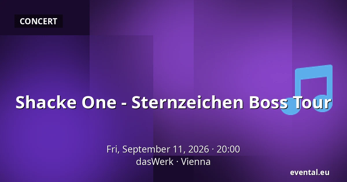 Shacke One - Sternzeichen Boss Tour — dasWerk, Vienna