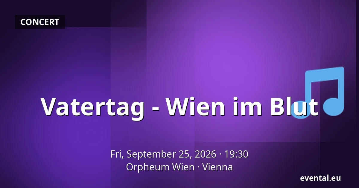 Vatertag - Wien im Blut — Orpheum Wien, Vienna