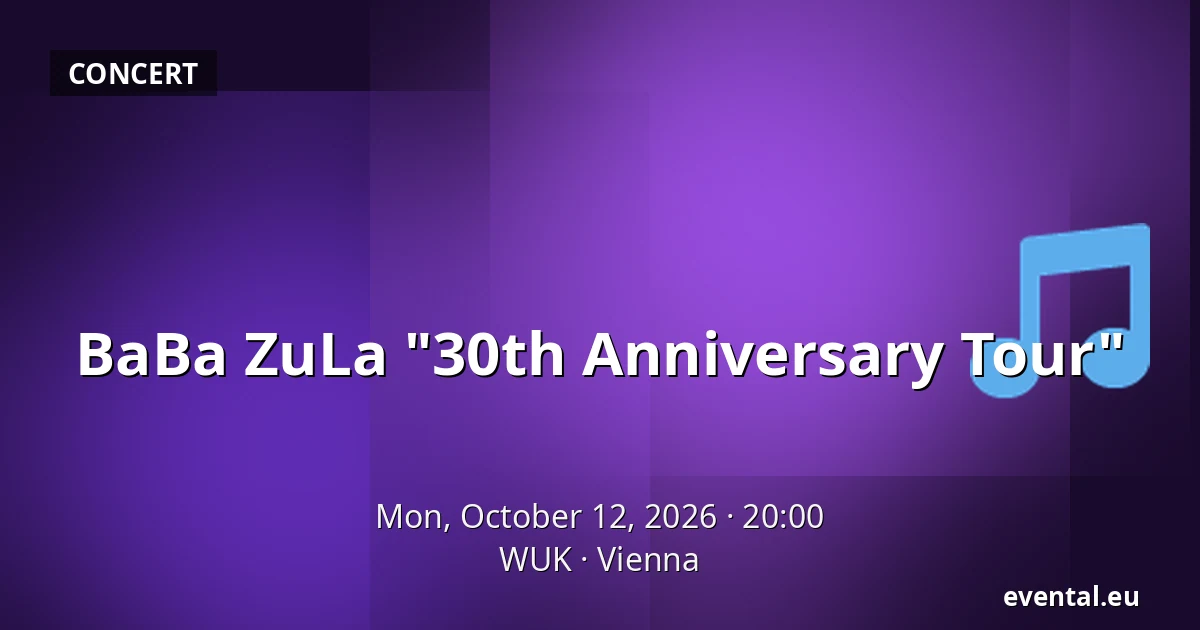 BaBa ZuLa "30th Anniversary Tour" — WUK, Vienna