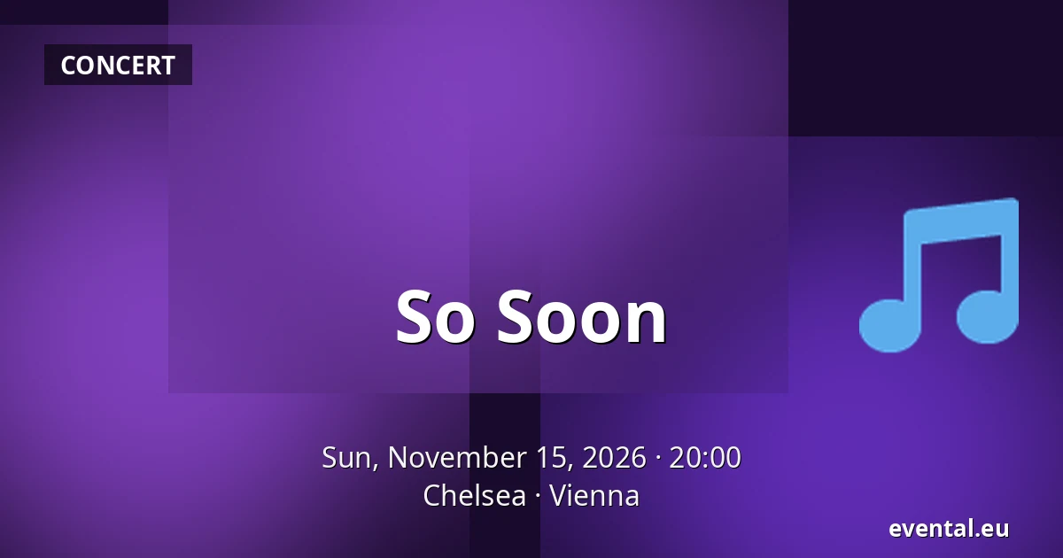 So Soon — Chelsea, Vienna