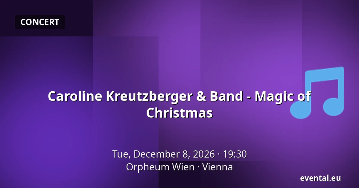 Caroline Kreutzberger & Band - Magic of Christmas — Orpheum Wien, Vienna