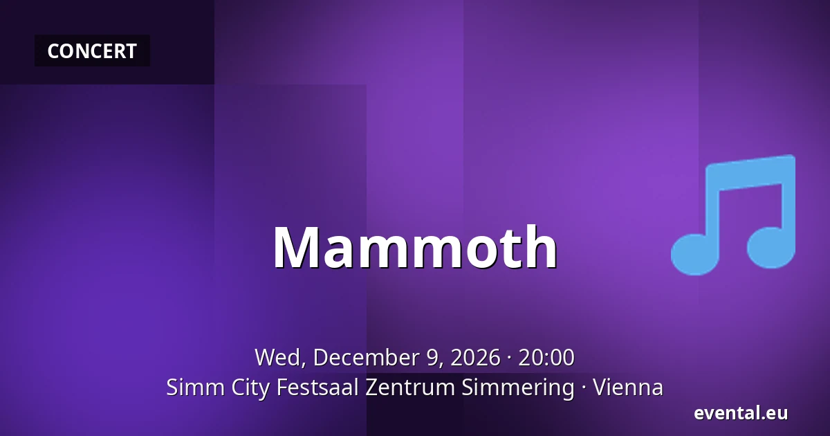 Mammoth — Simm City Festsaal Zentrum Simmering, Vienna