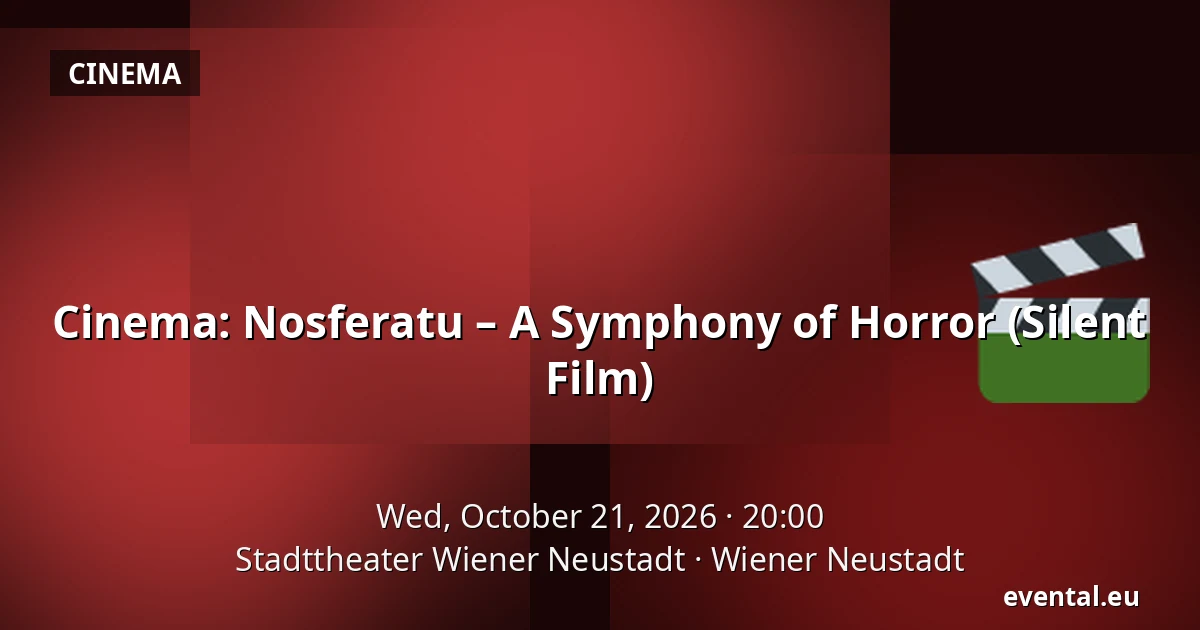 Cinema: Nosferatu – A Symphony of Horror (Silent Film) — Stadttheater Wiener Neustadt, Wiener Neustadt