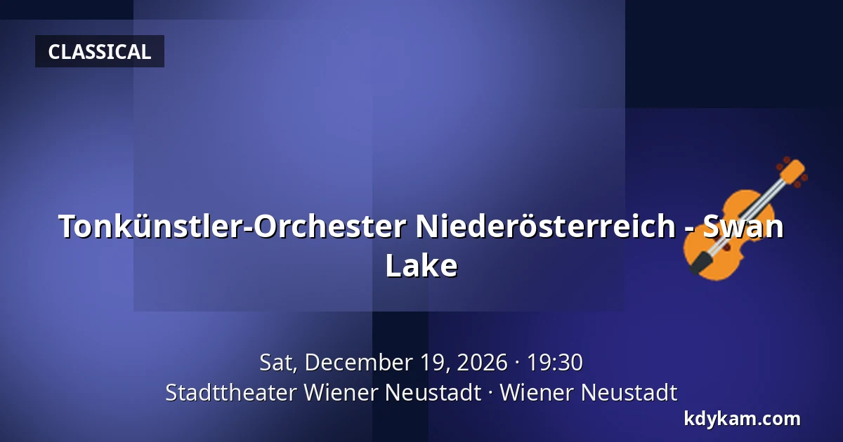 Tonkünstler-Orchester Niederösterreich - Swan Lake — Stadttheater Wiener Neustadt, Wiener Neustadt