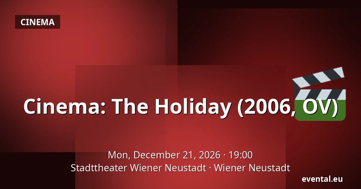 Cinema: The Holiday (2006, OV) — Stadttheater Wiener Neustadt, Wiener Neustadt