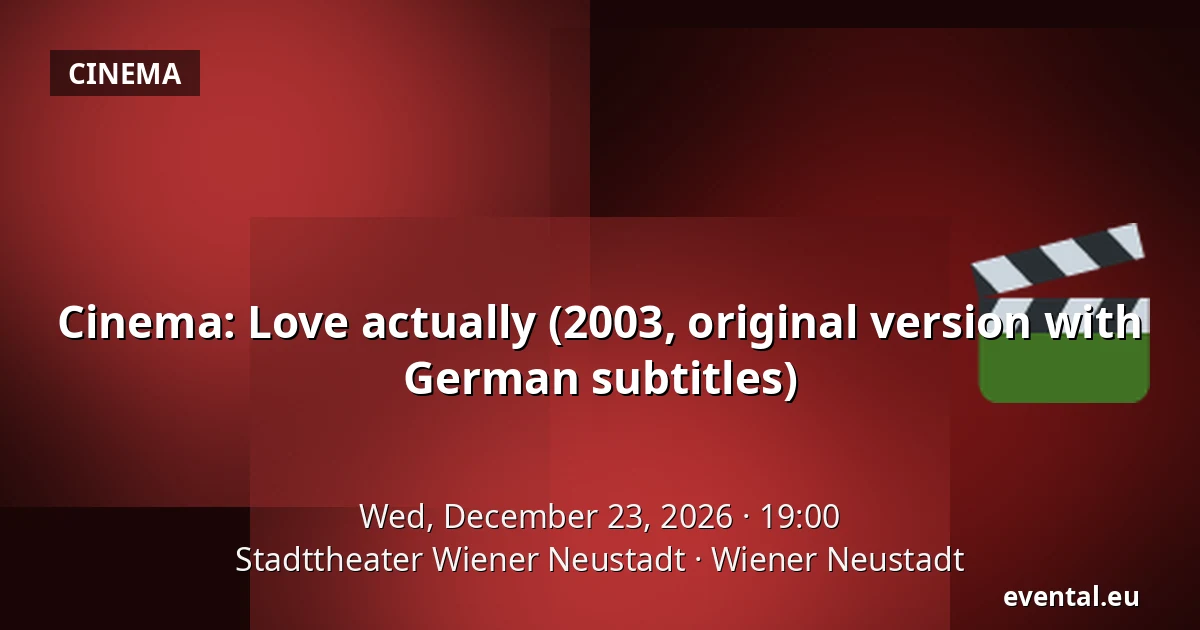 Cinema: Love actually (2003, original version with German subtitles) — Stadttheater Wiener Neustadt, Wiener Neustadt