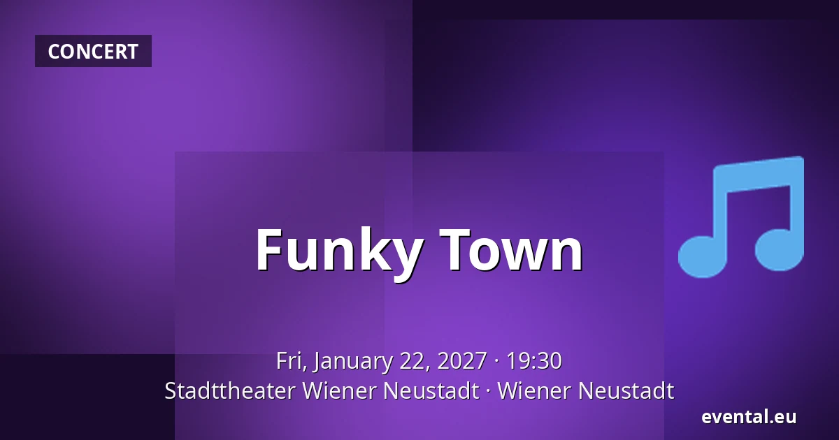 Funky Town — Stadttheater Wiener Neustadt, Wiener Neustadt