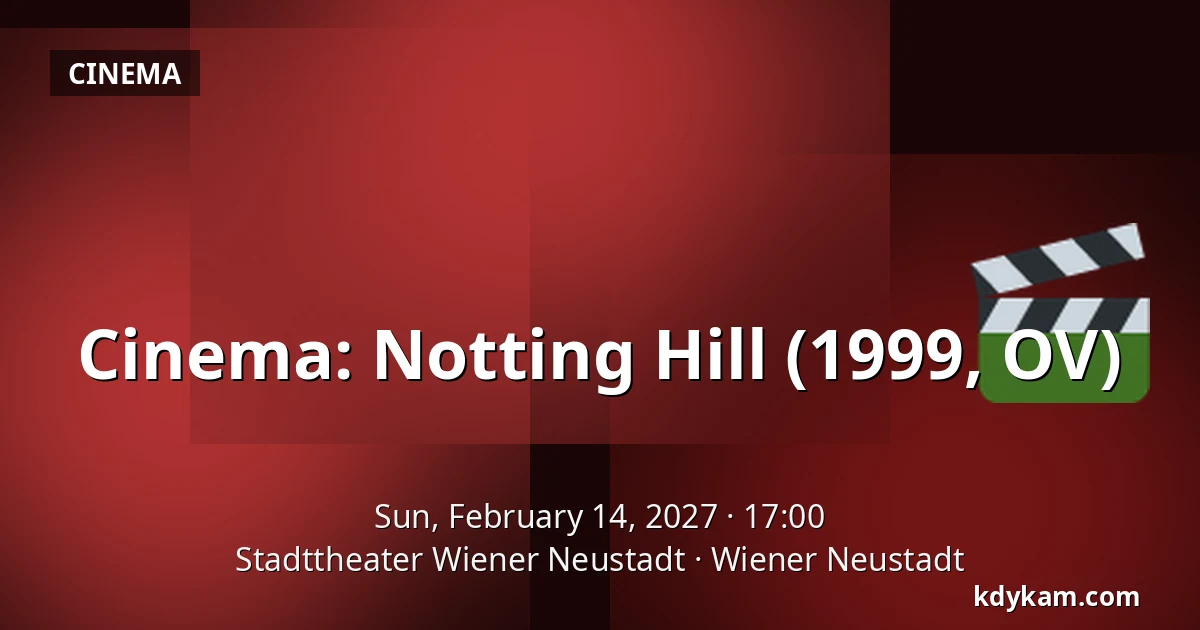 Cinema: Notting Hill (1999, OV) — Stadttheater Wiener Neustadt, Wiener Neustadt