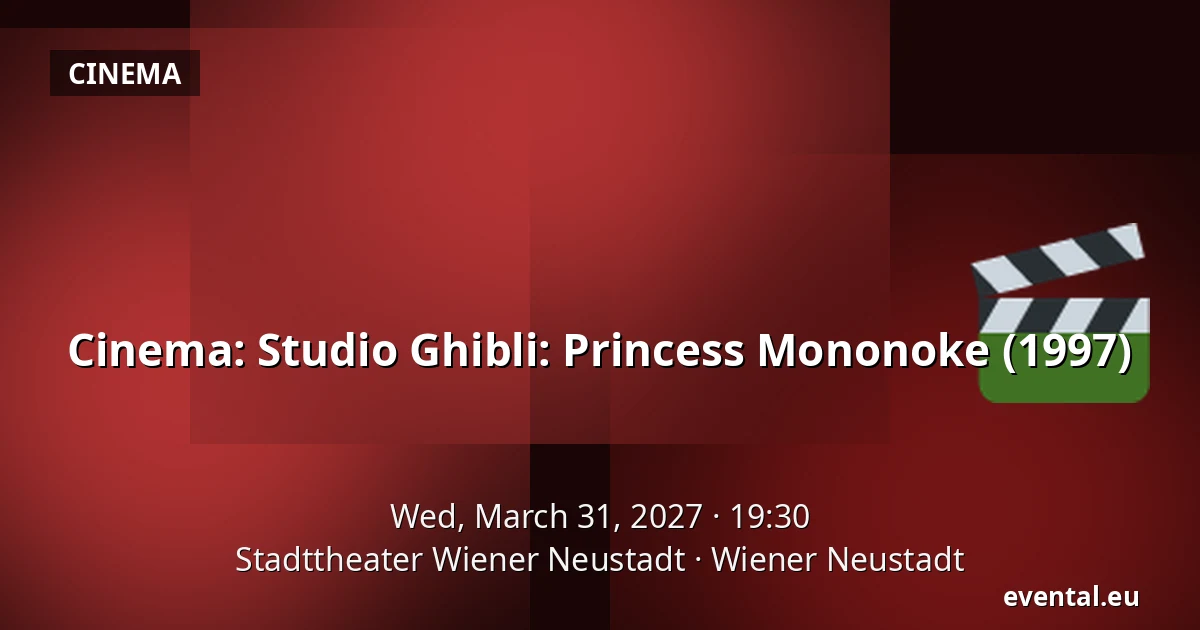 Cinema: Studio Ghibli: Princess Mononoke (1997) — Stadttheater Wiener Neustadt, Wiener Neustadt