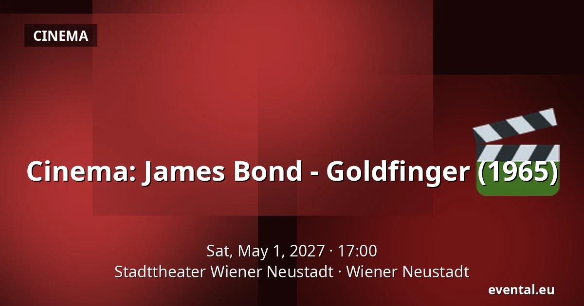 Cinema: James Bond - Goldfinger (1965) — Stadttheater Wiener Neustadt, Wiener Neustadt