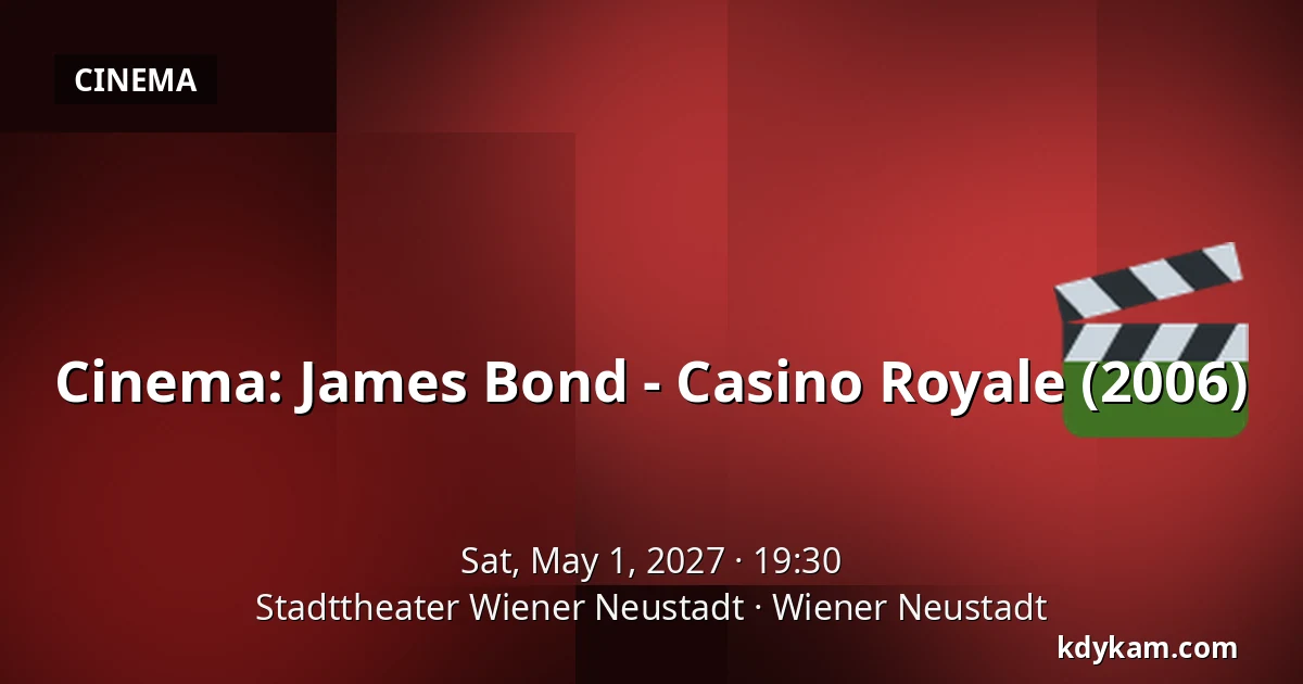 Cinema: James Bond - Casino Royale (2006) — Stadttheater Wiener Neustadt, Wiener Neustadt