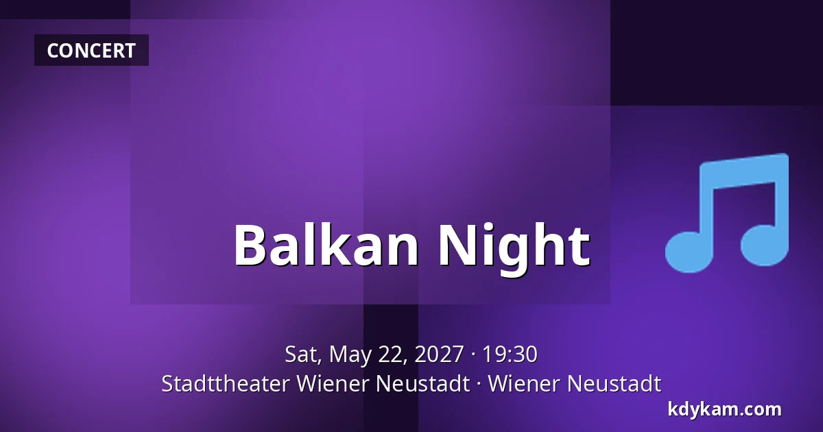 Balkan Night — Stadttheater Wiener Neustadt, Wiener Neustadt