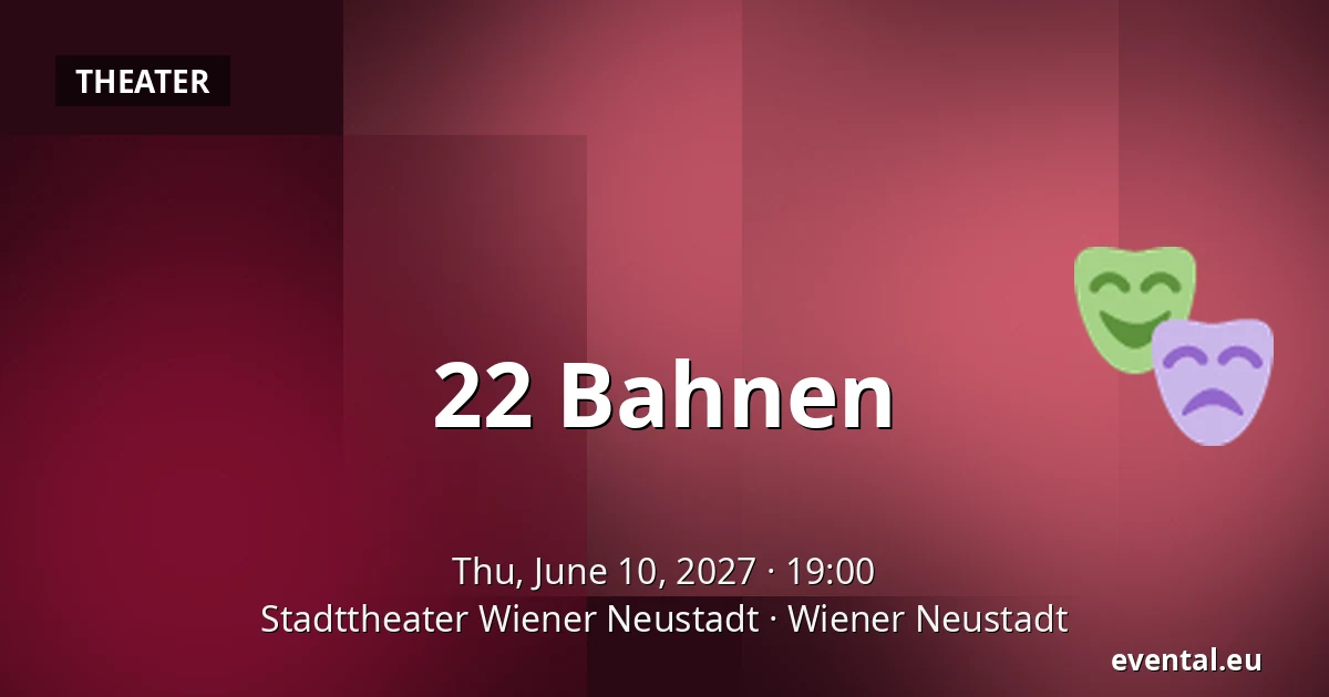 22 Bahnen — Stadttheater Wiener Neustadt, Wiener Neustadt