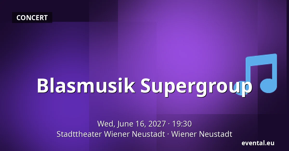 Blasmusik Supergroup — Stadttheater Wiener Neustadt, Wiener Neustadt