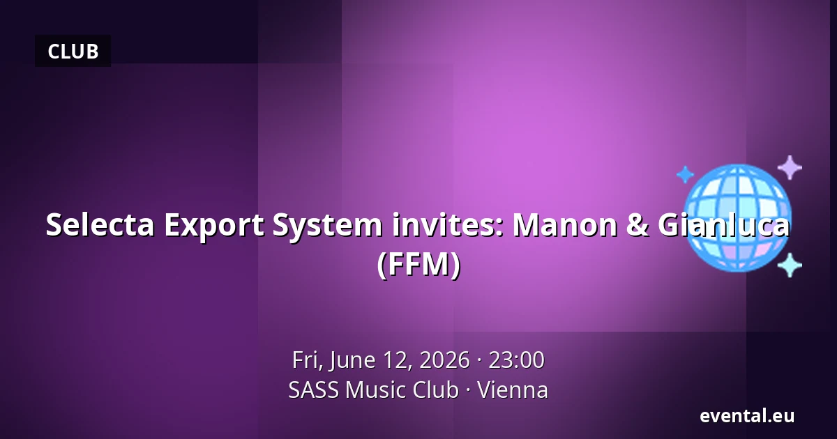 Selecta Export System invites: Manon & Gianluca (FFM) — SASS Music Club, Vienna
