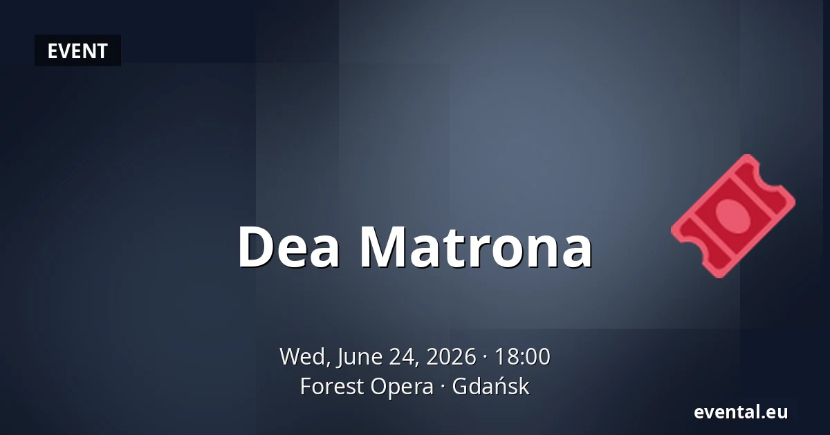 Dea Matrona — Forest Opera, Gdańsk