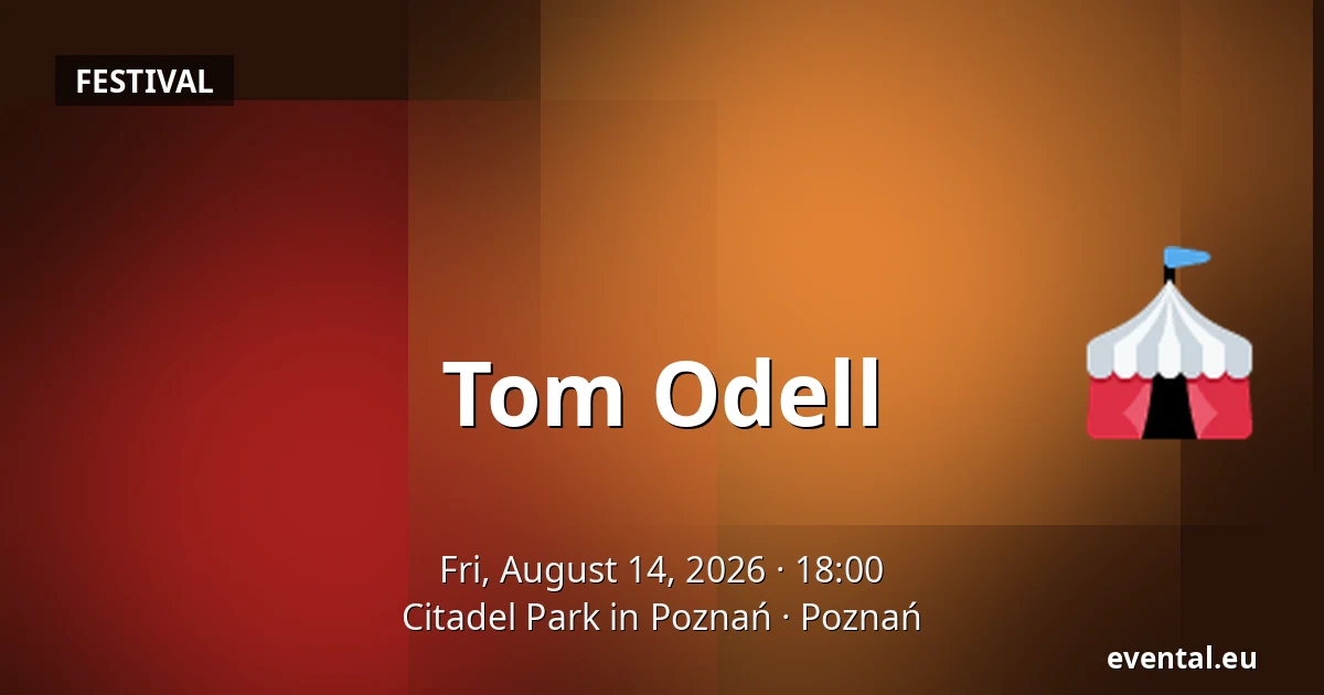 Tom Odell — Citadel Park in Poznań, Poznań