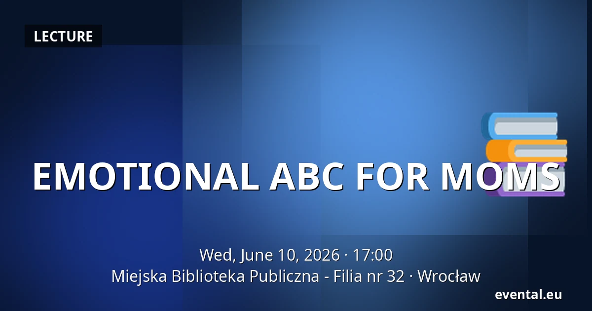 EMOTIONAL ABC FOR MOMS — Miejska Biblioteka Publiczna - Filia nr 32, Wrocław