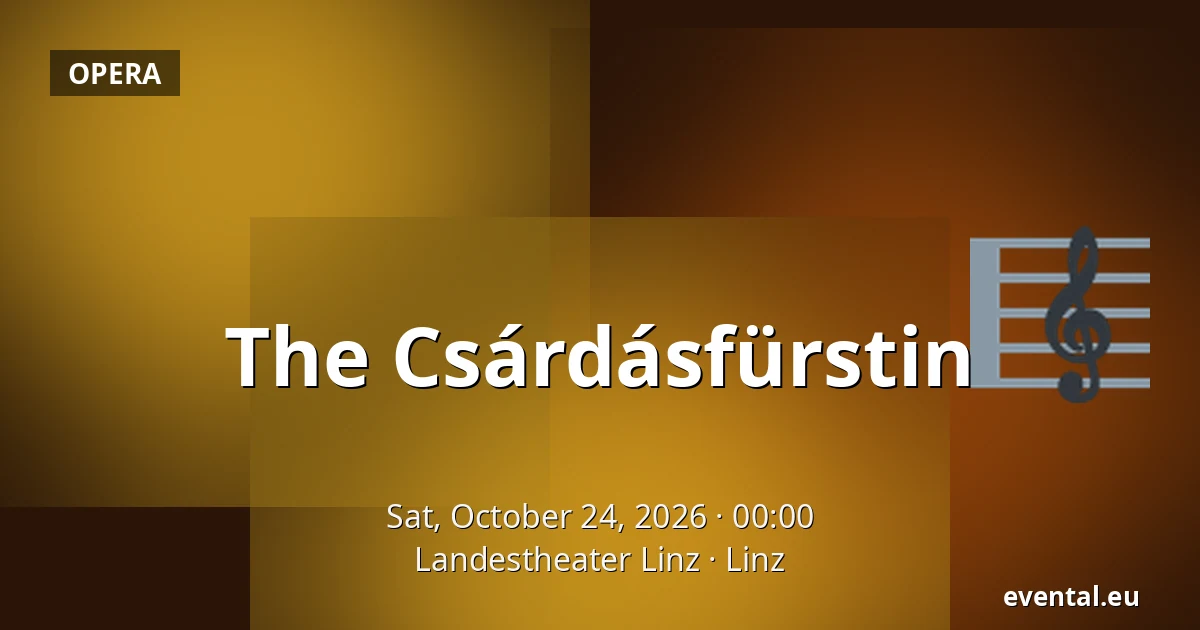 The Csárdásfürstin — Landestheater Linz, Linz