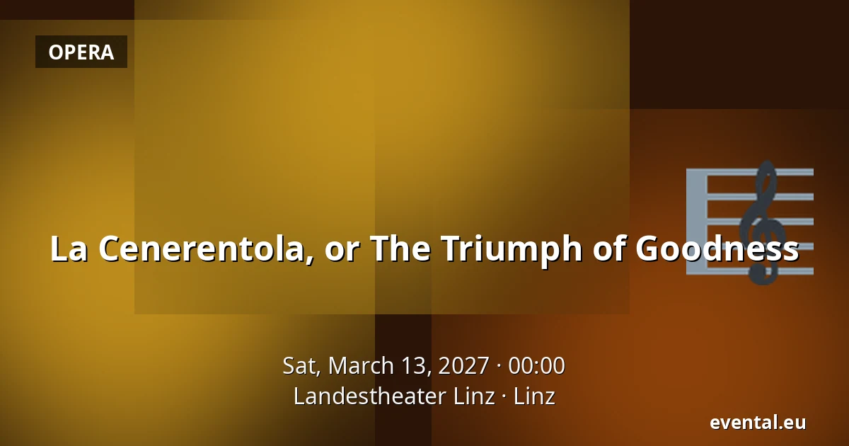 La Cenerentola, or The Triumph of Goodness — Landestheater Linz, Linz