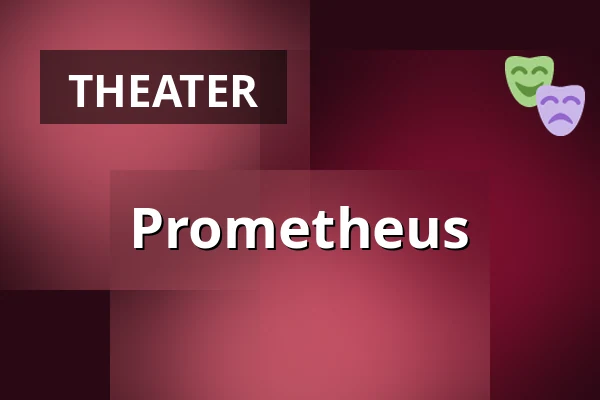 Prometheus — Landestheater Linz, Linz