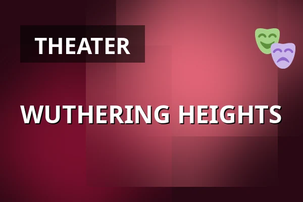 WUTHERING HEIGHTS — Vorarlberger Landestheater, Bregenz