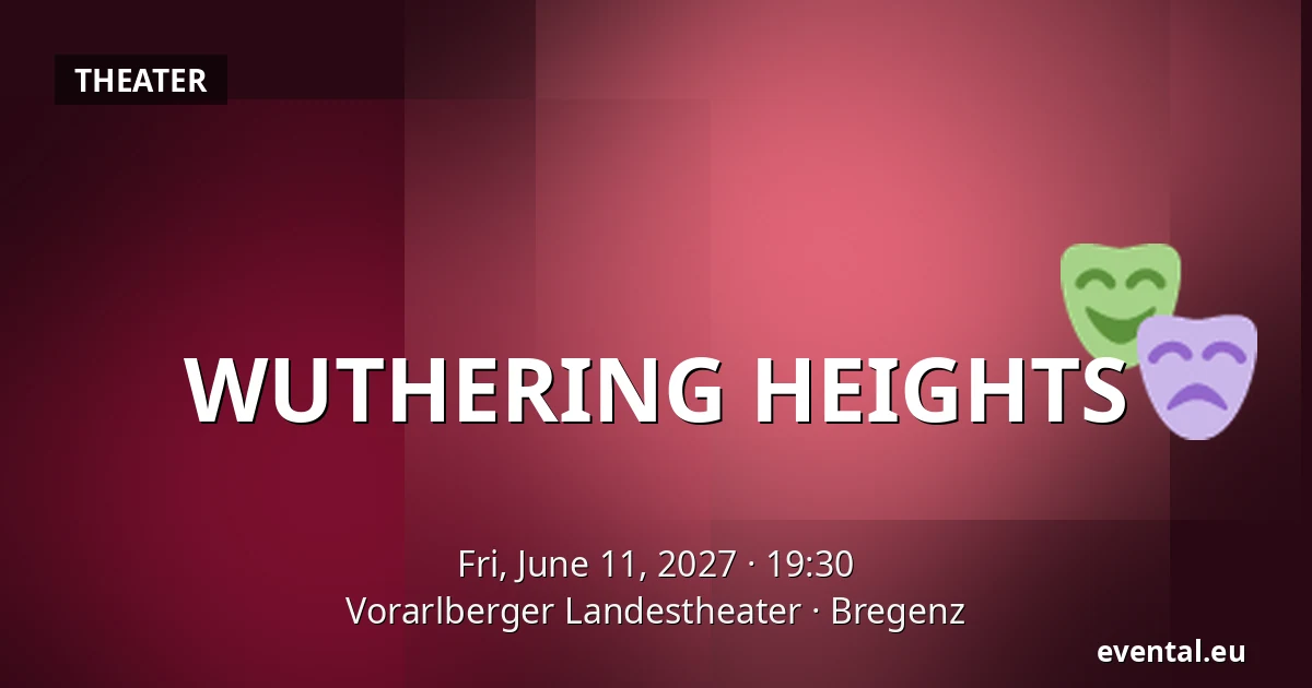 WUTHERING HEIGHTS — Vorarlberger Landestheater, Bregenz