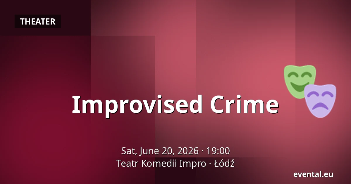 Improvised Crime — Teatr Komedii Impro, Łódź